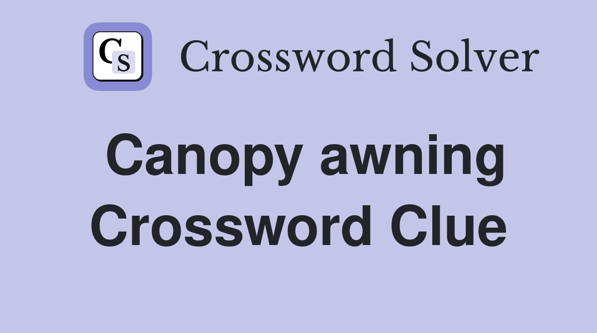 Canopy awning Crossword Clue Answers Crossword Solver
